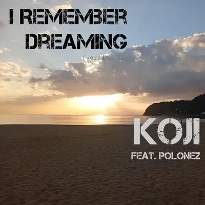 Обкладинка: I Remember Dreaming - Version II — KOJI