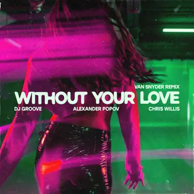 Обкладинка: Without Your Love - Van Snyder Remix — DJ Groove