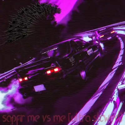Обкладинка: Sapfir Me Vs Me - Ultra Slowed — superultra2dtunes
