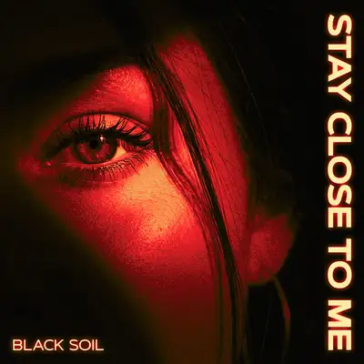 Cover art: Stay Close To Me — Black Soil