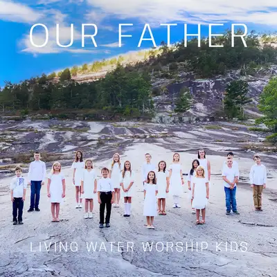 Обкладинка: Our Father — Living Water Worship Kids