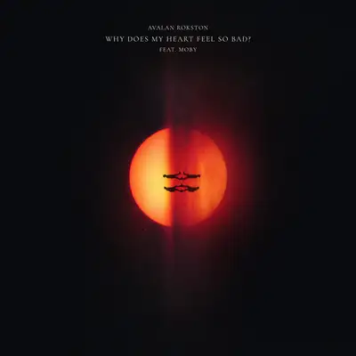 Cover art: Why Does My Heart Feel So Bad? ft. Moby — AVALAN ROKSTON