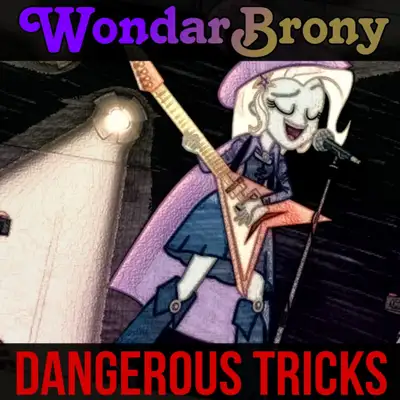 Обкладинка: Dangerous Tricks — WondarBrony