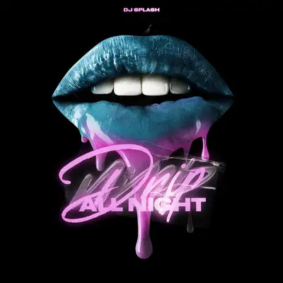 Cover art: DRIP ALL NIGHT — DJ SPLASH