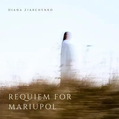 Обкладинка Diana Ziabchenko — Requiem for Mariupol