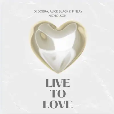 Обкладинка: Live To Love — DJ Dobra