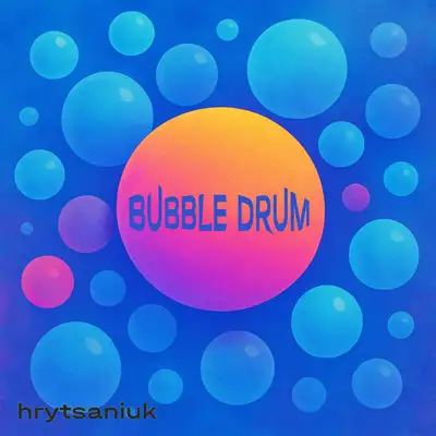 Обкладинка: Bubble drum — hrytsaniuk