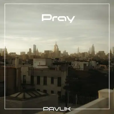 Cover art: Pray — Pavlik