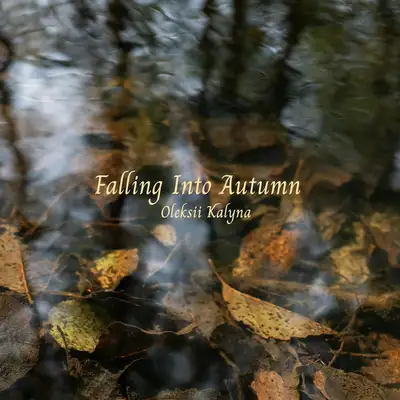 Обкладинка: Falling Into Autumn — Oleksii Kalyna