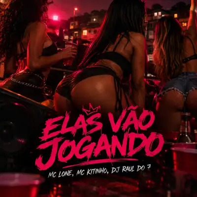 Обкладинка: Elas Vão Jogando — MC LONE