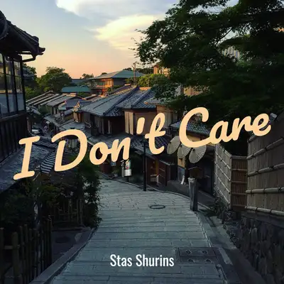 Обкладинка: I Don't Care — Stas Shurins